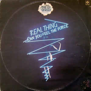 REAL THING - CAN YOU FEEL THE FORCE